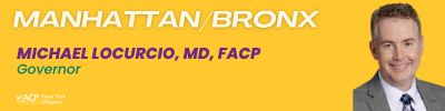 Michael Locurcio MD, FACP - Governor, Manhattan Bronx Region