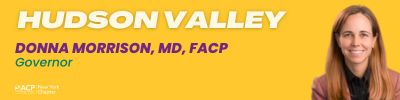 Donna Morrison, MD, FACP Governor Hudson Valley Region