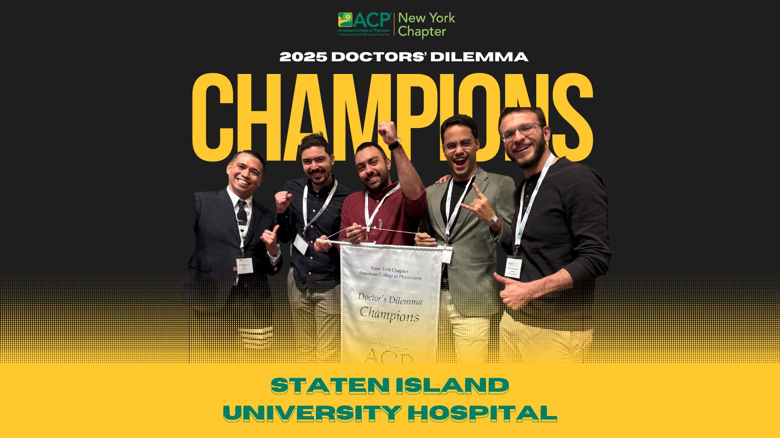 NYACP Logo, 2025 Doctors' Dilemma Champions Staten Island University Hospital.  5 men giving thumbs up and pumping fists, holding the championship banner